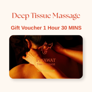Piyawat Gift Voucher 1.5 hour Deep Tissue Massage